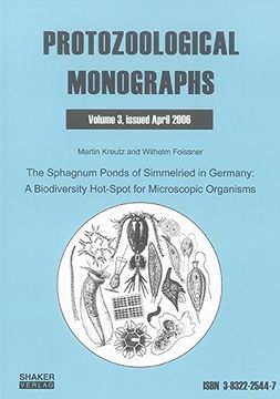 portada The Sphagnum Ponds of Simmelried in Germany: A Biodiversity Hot-Spot for Microscopic Organisms: v. 3 (Protozoological Monographs) (en Inglés)