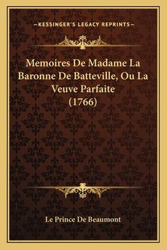 portada Memoires De Madame La Baronne De Batteville, Ou La Veuve Parfaite (1766) (en Francés)