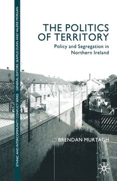 portada The Politics of Territory: Policy and Segregation in Northern Ireland (en Inglés)