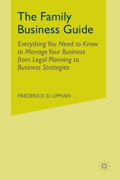 portada The Family Business Guide: Everything You Need to Know to Manage Your Business from Legal Planning to Business Strategies (en Inglés)