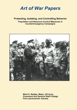 portada Protecting, Isolating, and Controlling Behavior: Population and Resource Control Measures in Counterinsurgency Campaigns (Art of War Papers)