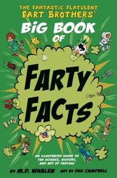 portada The Fantastic Flatulent Fart Brothers' Big Book of Farty Facts: An illustrated guide to the science, history, and art of farting; US edition (in English)