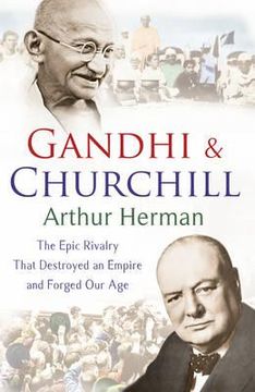 portada gandhi & churchill: the epic rivalry that destroyed an empire and forged our age
