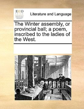 portada the winter assembly, or provincial ball; a poem, inscribed to the ladies of the west. (en Inglés)
