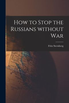 portada How to Stop the Russians Without War (in English)