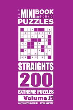 portada The Mini Book of Logic Puzzles - Straights 200 Extreme (Volume 15) (en Inglés)