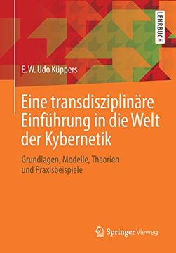 portada Eine Transdisziplinäre Einführung in die Welt der Kybernetik: Grundlagen, Modelle, Theorien und Praxisbeispiele (in German)