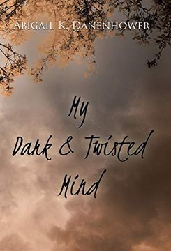 portada My Dark & Twisted Mind: A Collection of Poetry (in English)