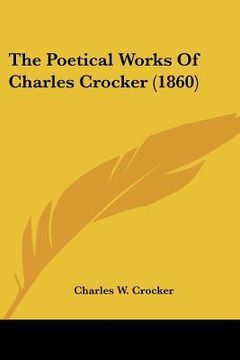 portada the poetical works of charles crocker (1860) (en Inglés)