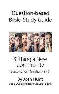 portada Question-based Bible Study Guide -- Birthing a New Community: Good Questions Have Groups Talking (in English)