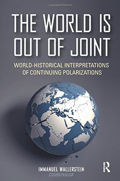 portada The World is Out of Joint: World-Historical Interpretations of Continuing Polarizations (Fernand Braudel Center Series)