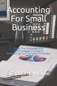portada Accounting for Small Business: Know the Processes and Terminologies Involved in Maintaining Your Company Financials (in English)