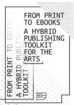 portada From Print to Ebooks: A Hybrid Publishing Toolkit for the Arts (in English)
