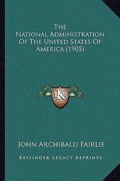 portada the national administration of the united states of america (1905) (in English)