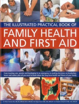 portada Illustrated Practical Book of Family Health & First Aid: From Treating Cuts, Sprains and Bandaging in an Emergency to Making Decisions on Headaches,. Long-Term Health and Fitness of Your Family (in English)