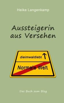 portada Aussteigerin aus Versehen: Eine wahre Geschichte vom gluecklichen Leben mit der Einsamkeit und im Wald (German Edition)