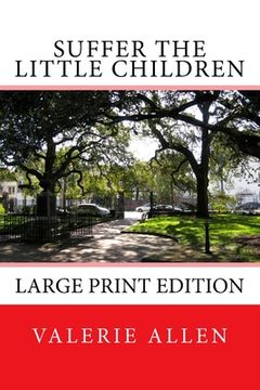 portada Suffer the Little Children: Large Print Edition (en Inglés)