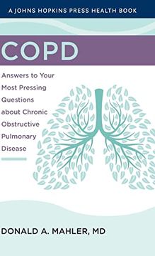 portada Copd: Answers to Your Most Pressing Questions About Chronic Obstructive Pulmonary Disease (a Johns Hopkins Press Health Book) (en Inglés)