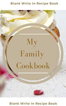 portada My Family Cookbook - Blank Write in Recipe Book - Includes Sections for Ingredients Directions and Prep Time. (en Inglés)