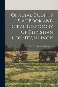 portada Official County Plat Book and Rural Directory of Christian County, Illinois (en Inglés)
