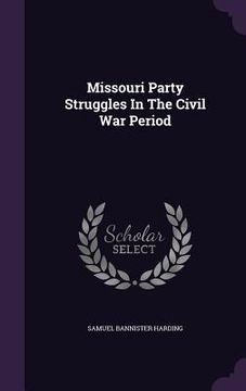 portada Missouri Party Struggles In The Civil War Period