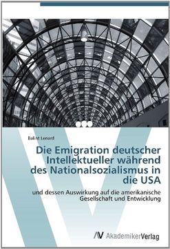 portada Die Emigration deutscher Intellektueller während des Nationalsozialismus in die USA