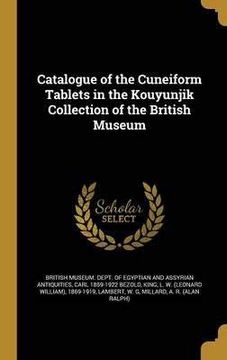 portada Catalogue of the Cuneiform Tablets in the Kouyunjik Collection of the British Museum: 3rd Supplement (en Inglés)
