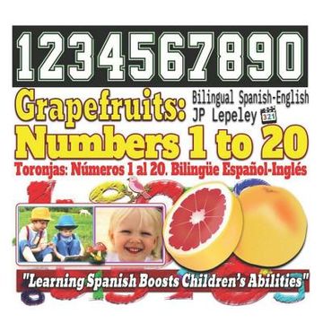 portada Grapefruits: Numbers 1 to 20. Bilingual Spanish-English: Toronjas: Números 1 al 20. Bilingüe Español-Inglés (en Inglés)