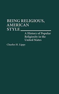 portada Being Religious, American Style: A History of Popular Religiosity in the United States (Contributions to the Study of Religion) (in English)