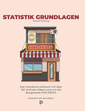 portada Statistik Grundlagen: Das interaktive Lehrbuch mit über 150 YouTube-Videos rund um die Burgerkette FIVE PROFS (in German)