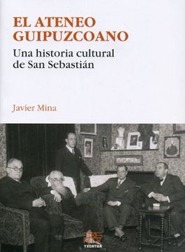 portada El Ateneo Guipuzcoano. Una Historia Cultural de san Sebastián: 15 (Easo) (in Spanish)