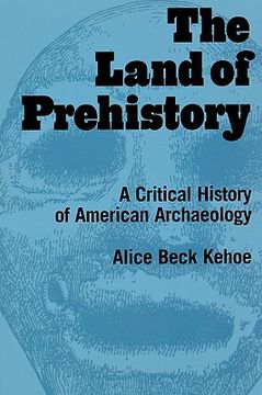 portada the land of prehistory: a critical history of american archaeology