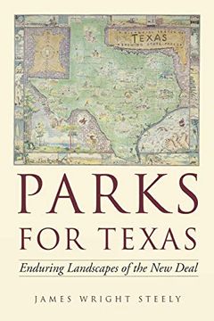 portada Parks for Texas: Enduring Landscapes of the new Deal (Clifton & Shirley Caldwell Texas Heritage) (in English)