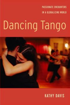 portada Dancing Tango: Passionate Encounters in a Globalizing World