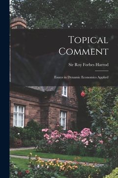 portada Topical Comment; Essays in Dynamic Economics Applied (in English)