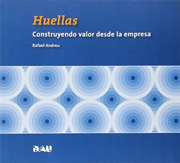 portada Huellas. Construyendo Valor Desde La Empresa (in Spanish)
