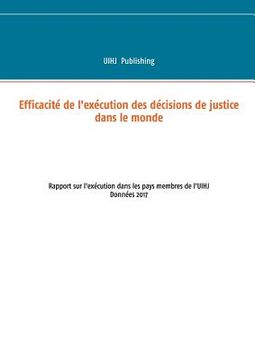portada Efficacité de l'exécution des décisions de justice dans le monde: Rapport sur l'exécution dans les pays membres de l'uihj (en Francés)
