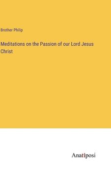 portada Meditations on the Passion of our Lord Jesus Christ (in English)