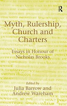 portada Myth, Rulership, Church and Charters: Essays in Honour of Nicholas Brooks (en Inglés)