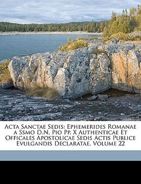 portada Acta Sanctae Sedis: Ephemerides Romanae a Ssmo D.N. Pio Pp. X Authenticae Et Officales Apostolicae Sedis Actis Publice Evulgandis Declarat (in Latin)