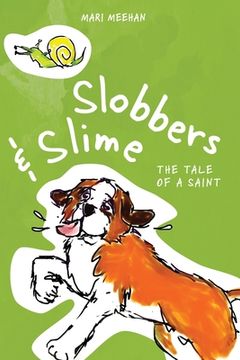 portada Slobbers and Slime: The Tale of a Saint (en Inglés)