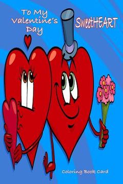 portada To My Valentine's Day SweetHEART Coloring Book Card (en Inglés)