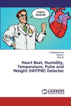portada Heart Beat, Humidity, Temperature, Pulse and Weight (HHTPW) Detector (en Inglés)