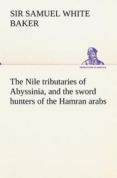 portada the nile tributaries of abyssinia, and the sword hunters of the hamran arabs (in English)