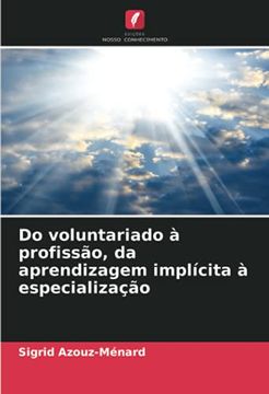 portada Do Voluntariado à Profissão, da Aprendizagem Implícita à Especialização (en Portugués)