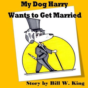 portada My Dog Harry Wants to Get Married (in English)
