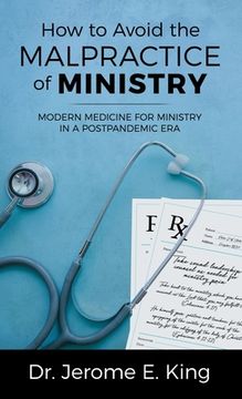 portada How to Avoid the Malpractice of Ministry: Modern Medicine for Ministry in a Postpandemic Era