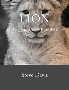 portada Lion Coloring Book For Adults: A Stress Relieving Adult Coloring book of Lions (in English)