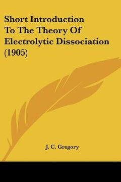 portada short introduction to the theory of electrolytic dissociation (1905) (en Inglés)