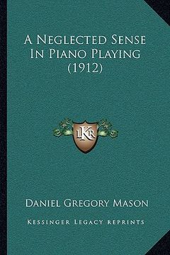 portada a neglected sense in piano playing (1912) (in English)
